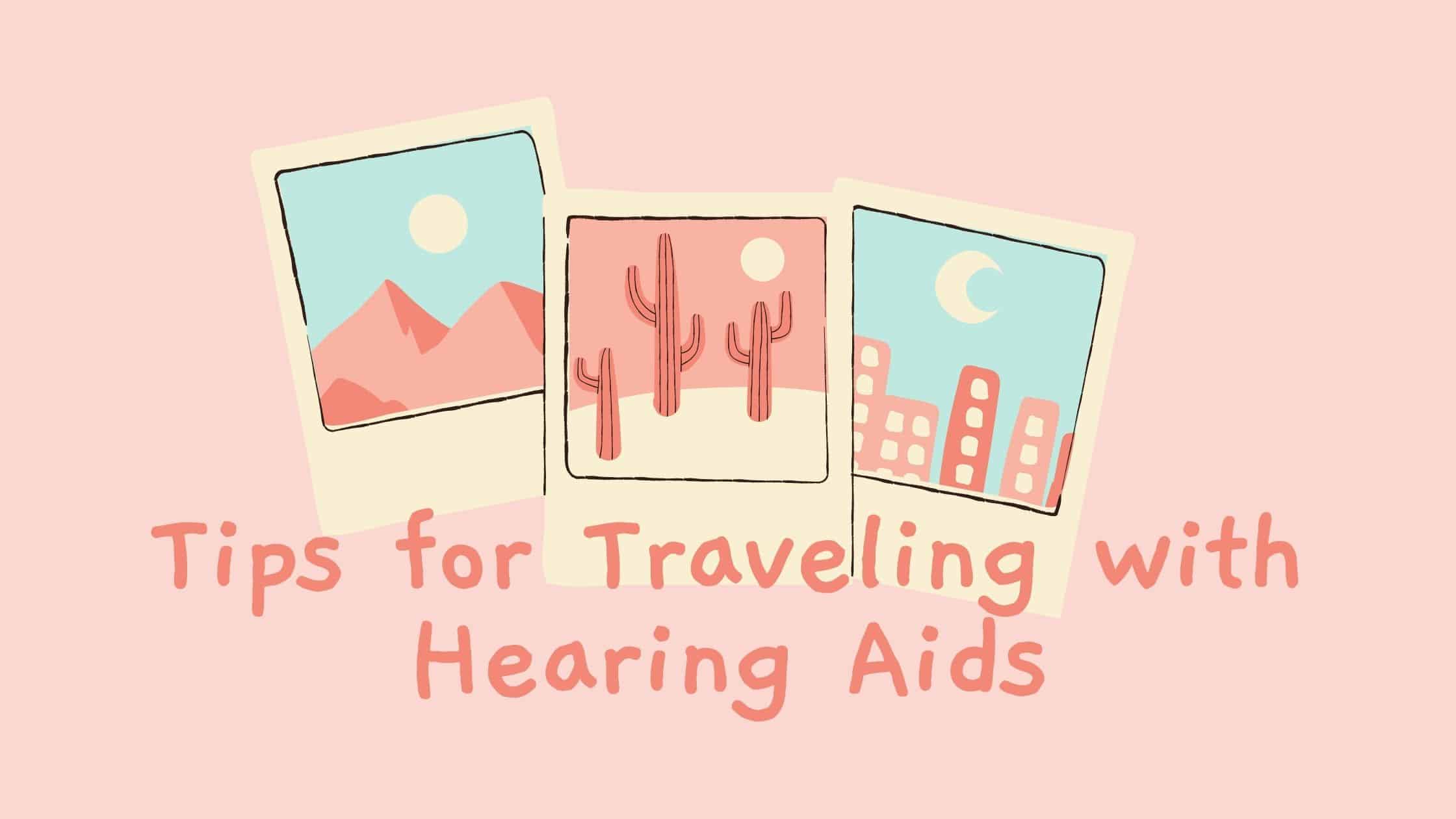 Tips For Traveling With Hearing Aids Excel Audiology